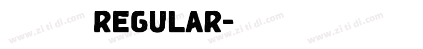 喜鹊聚珍体 REGULAR字体转换